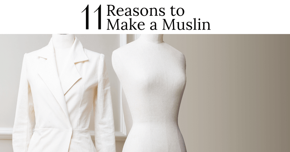 Why You Should Make a Muslin Before You Sew Your Fashion Garment