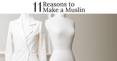 Why You Should Make a Muslin Before You Sew Your Fashion Garment